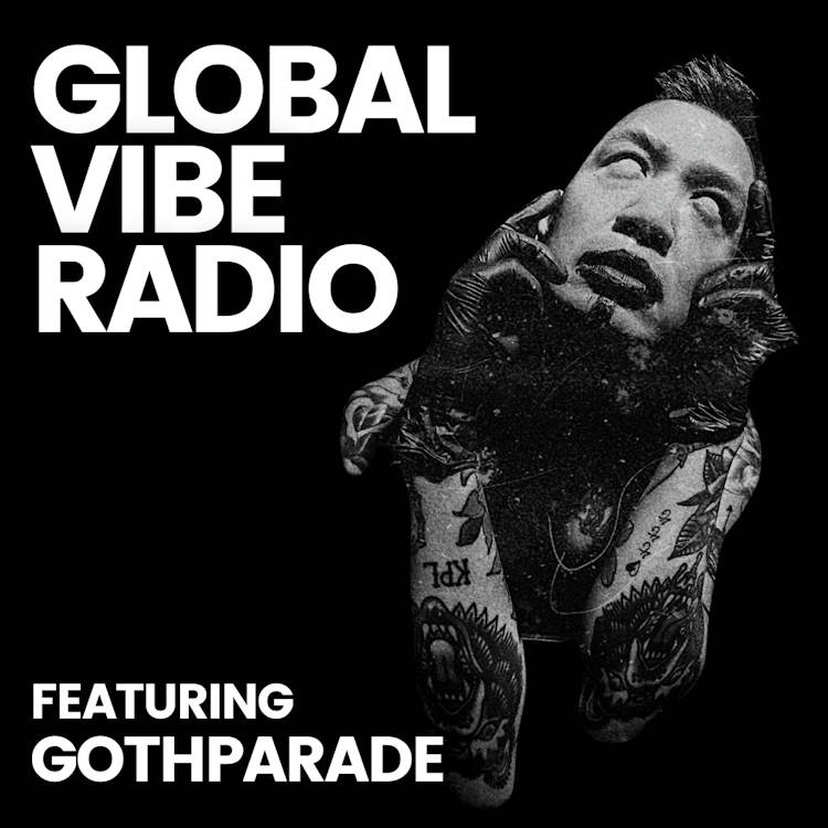Global Vibe Radio 392 feat. Gothparade