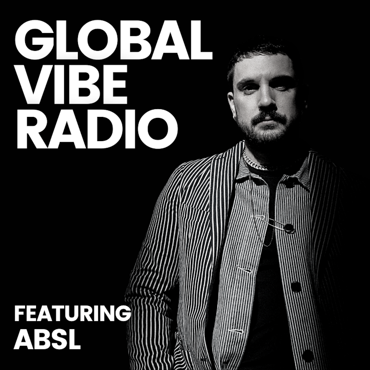 Global Vibe Radio 387 Feat. ABSL
